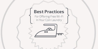 Best Practices For Offering Free Wi-Fi In Your Coin Laundry